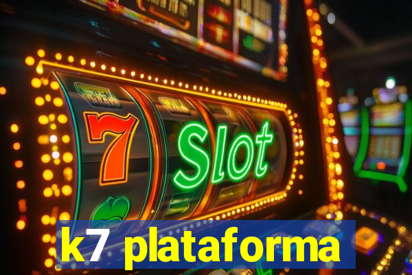 k7 plataforma